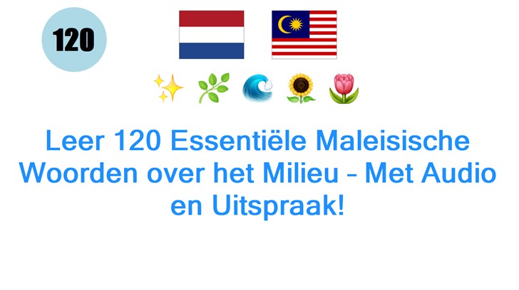 Leer 120 Essentiële Maleisische Woorden over het Milieu – Met Audio en Uitspraak!